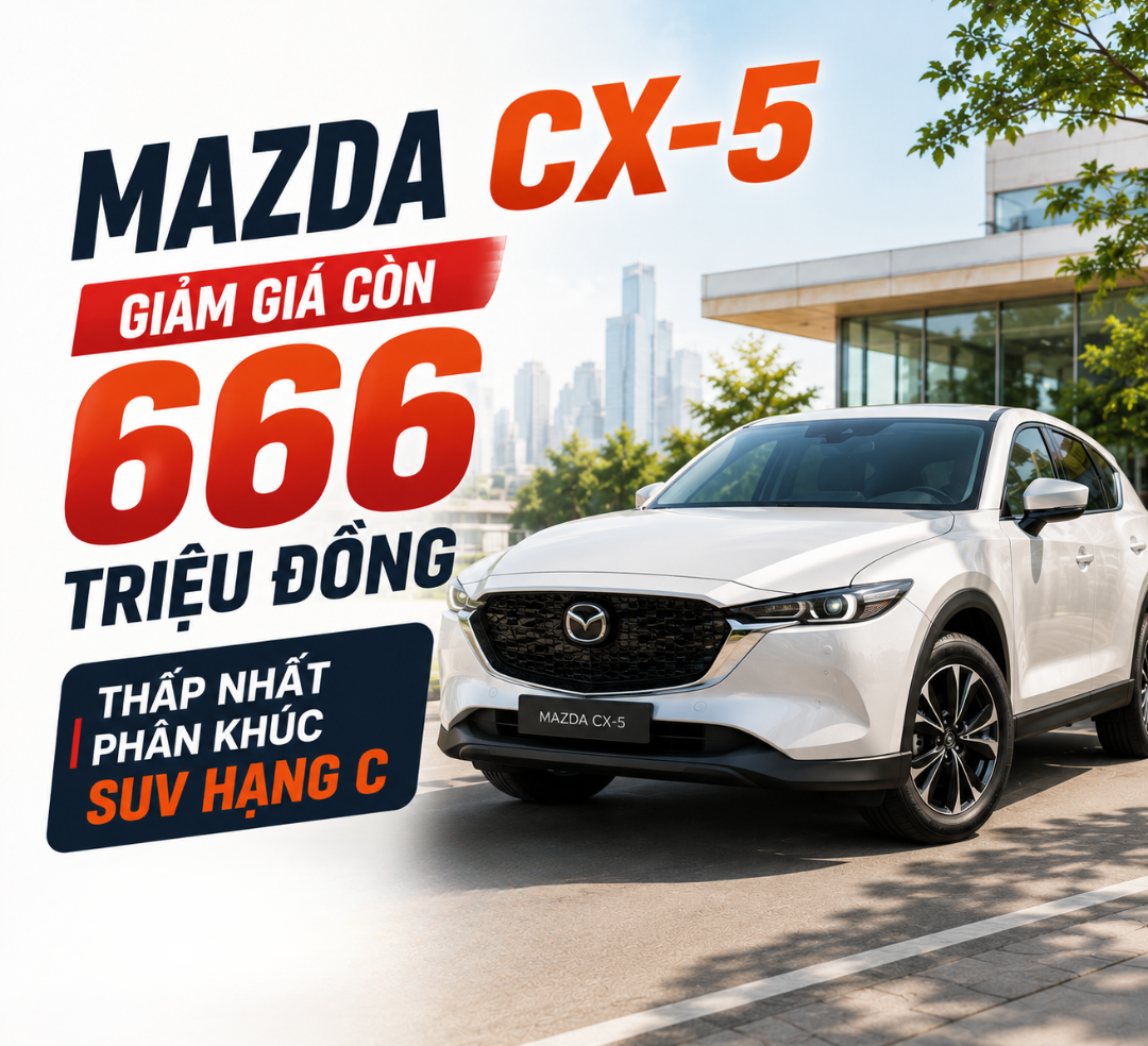 Mazda CX-5 Giảm Giá Còn 666 Triệu Đồng: Thấp Nhất Phân Khúc SUV Hạng C