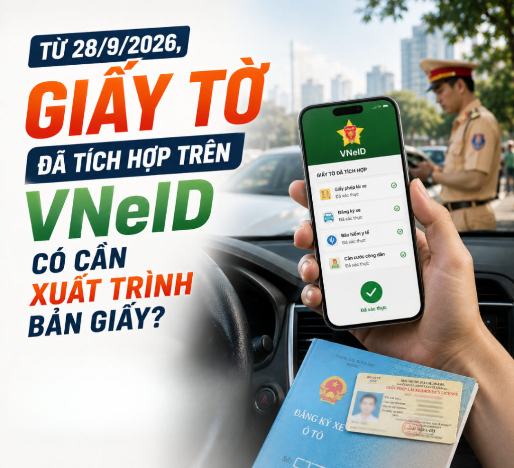 Từ 28/9/2026, Giấy Tờ Đã Tích Hợp Trên VNeID Có Cần Xuất Trình Bản Giấy?